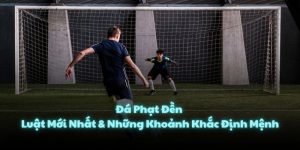 Đá Phạt Đền - Luật Mới Nhất & Những Khoảnh Khắc Định Mệnh